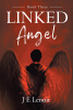 Author J E Lenoir’s New Book, “Linked: Angel,” is the Spellbinding Third Installment of the LINKED Series, Following Kevin and Lou Recovering from Their Time in Vietnam