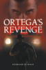 Author Charles D. Hale’s New Book, "Ortega’s Revenge," is the Fifth Book in an Exciting Series Involving Clint Harrison, the Sheriff of a Small County in Colorado