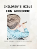 Barbara Rosenbaum’s Newly Released "Children’s Bible Fun Workbook" is an Engaging Resource for Nurturing Faith in Children