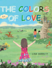 Lisa Garrett’s Newly Released "The Colors of Love" is a Heartfelt and Spiritually Enriching Exploration of Faith and Divine Connection