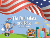 Diane Zimmer and Kimberly Zimmer’s Newly Released "The Red, White, and Blue" is an Engaging and Educational Children’s Book