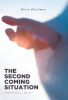 Barry Blackman’s Newly Released “The Second Coming Situation: 'I believe Jesus... Sort of'” is a Thought-Provoking Exploration of Biblical Prophecy