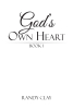 Randy Clay’s Newly Released "God’s Own Heart: Book 1" is a Captivating Exploration of the Spiritual Battle Between Good and Evil