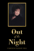 Carolyn Elaine Hill’s Newly Released "Out of the Night" is a Heartfelt and Inspiring Journey of Transformation Through Faith