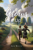 Ann Whyte’s Newly Released "Gavin Grows Up" is an Engaging Coming-of-Age Tale Filled with Faith, Courage, and Self-Discovery