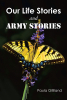 Paula Gilliland’s Newly Released “Our Life Stories and ARMY STORIES” is a Heartfelt Collection of Life Experiences Through Military Life and Family Moments