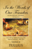 Tullius’s Newly Released “In the Words of Our Founders and Other Historians, Philosophers, and Statesmen” is a Compelling Look at Moral Foundations