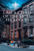 Robert W. Ward’s Newly Released "I Am a Child of the Most High God" is an Empowering Exploration of Embracing One’s Identity in Christ