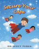 Dr. Niecy Fuqua’s New Book, "Secure Your Cape," is an Insightful Children’s Book Designed to Help Young Readers Consider Their Future Goals and Aspirations