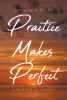 "Douglas M. Bales’s Book, “Practice Makes Perfect: A Murder at Sunset,” is a Humorous and Thrilling Novel Following an Attorney Who Exonerate His Client Accused of Murder