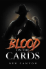 Rex Canyon’s New Book, "Blood on the Cards," Follows One Man’s Ultimate Journey for Revenge Through the Dangerous World of High-Stakes Poker in the American West