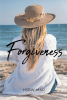 Author HSBW-MAP’s New Book, “Forgiveness,” is a Powerful and Compelling Account of One Woman’s Road to Forgiveness After a Shocking Betrayal from Her Husband