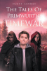 Author Scott Linney’s New Book, "The Tales of Primwurth: Time War," is the Story of a Young Boy Named Bradley as He is Whisked Into a Mystical Realm