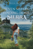 Tessa Moore’s Book, "Seven Sisters, Finding Home," is the Tale of 7 Sisters Torn Apart by Life, Where the Oldest Sister Must Fight and Journey to Bring Them Back Together