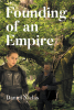 Author Daniel Niclas’s New Book, "Founding of an Empire," Follows an Ordinary Man Whose Life is Forever Changed as He Gets Swept Up Into an Intergalactic Coup