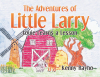 Author Kenny Rayho’s New Book, “The Adventures of Little Larry: Louie Learns a Lesson,” is a Charming Tale of Two Barnyard Friends Who Discover What Matters Most in Life