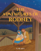 Author G. Bladey’s New Book, "The Adventures of Rodney," is a Charming Story That Follows a Donkey Named Rodney Who Plays a Crucial Part in Jesus’s Life and Teachings