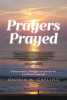 Author Gloria M. Gatling’s New Book, “PRAYERS PRAYED: Prepandemic, During the Pandemic and Postpandemic,” is a Series of Prayers to Help Readers Connect with the Lord