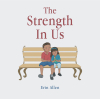 Author Erin Allen’s New Book, “The Strength In Us,” is a Charming Tale That Takes a Look at All the Many Ways Someone Can Show Strength in Different Situations