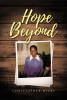 Author Christopher Hicks’s New Book, "Hope Beyond," is a Stunning Autobiographical Account That Documents How the Author Managed to Overcome the Challenges of His Life