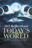 Author Donald Greathouse’s Second Book, "365 Reflections for Today's World," is a Year-Long Collection of Reflections to Help Readers Find Truth and Meaning in Their Live