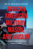 Author Dr. M. Shaheed Aadam’s New Book, “African American Military, Mason, and Muslim: An Indigenous Black American tale of 4 worlds,” is Released