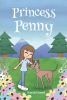 Brenda Edward’s Newly Released "Princess Penny" is a Delightful Tale of Love, Faith, and the Unbreakable Bond Between a Girl and the Dog She Loves