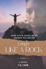 T.K. Lynn’s Newly Released “Lungs Like a Rock: How COVID Saved Me by Almost Killing Me” is a Powerful and Emotional Memoir of Survival and Faith