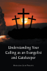 Hadassah Jean Philippe’s Newly Released "Understanding Your Calling as an Evangelist and Gatekeeper" is a Helpful Guide for New Believers Answering Their Divine Calling