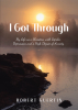 Robert Guertin’s Newly Released “I Got Through: My Life as a Christian with Bipolar Depression and a High Degree of Anxiety” is a Courageous Memoir