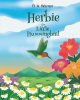 R. A. Warren’s Newly Released “Herbie the Little Hummingbird” is a Heartwarming Tale Blending Nature, Faith, and Timeless Family Values