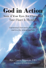 Rev. Curtis Shipman, Dd’s Newly Released "God in Action: Seen if Your Eyes Are Open and Your Heart Is Humble" is an Inspiring Collection of Faith-Based Reflections