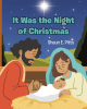 Shaun E. Pitts’s Newly Released "It Was the Night of Christmas" is a Heartwarming Celebration of the True Meaning of the Holiday Season