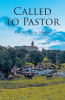 Rev. Dr. Gene Hodges’s Newly Released “Called To Pastor” is a Valuable Resource for Pastors, Students, and Anyone Feeling Called to Church Ministry