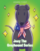 Joseph Tichy’s New Book, "Joey the Greyhound Series," is a Charming Story That Follows a Racing Greyhound Who is Adopted and Learns to Enjoy His New Retired Life