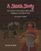 Daniel de Rose’s New Book, "A Santa Story: The Untold Truth About What Really Happens in the North Pole," Reveals the Mayhem & Chaos That Takes Place in Santa’s Workshop