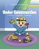 Krista Foreback’s New Book, “Under Construction: A Baby's Helmet Journey,” is a Charming Tale That Follows a Baby as He and His Family Work to Fix the Shape of His Head