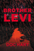 Author Doc Hart’s New Book, "Brother Levi," Explores the Life and Times of Infamous American Mountain Man & Serial Killer Known as the Kentucky Cannibal, Levi Boone Helm