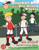 Author Bob McDuff’s New Book, “Baseball Bob and the One-Armed Wonder,” is a Charming Tale That Follows a Young Boy with One Arm Who Achieves His Dream of Playing Baseball