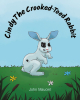 Author John Mauceri’s New Book “Cindy the Crooked-Toed Rabbit” Follows a Rabbit Who Helps Other Animals Remember It’s What’s on the Inside That Truly Matters Most