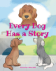 Author Roseann Mincieli’s New Book, "Every Dog Has a Story," is a Charming Story That Follows Two Stray Dogs as They Transition to Living in Their New Forever Home