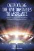 Author Frank T. Whalen’s New Book, "Overcoming the Five Obstacles to Assurance," Presents Readers with a Winning Game Plan to Fight Against One’s Doubt in Life