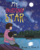 Author Richard J. Mihans II’s New Book, "My Guiding Star," is a Heartfelt Story of a Young Boy Who Learns to Reflect on His Grandmother's Lessons Throughout His Life