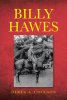 Author Derek A. Coulson’s New Book, "Billy Hawes," is a Riveting Novel That Follows One Man’s Journey to Exact Justice and Revenge on His Former Army Comrades