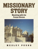 Author Wesley Pound’s New Book, “Missionary Story: Marching with the Frozen Chozen,” Document’s the Author’s Mission Through a Series of Letters and Journal Entries