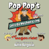 Author Keith Bergevin’s New Book “Pop Pop's Let's Go Mechanic-ing: The Wagon Ride” Follows Three Children Who Build a Wagon with Help from Their Grandfather