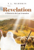 Author T.L. Mahurin’s New Book “Revelation: A Witness to the Last Generation” is a Fascinating Deep Dive Into Both the Book of Genesis and the Book of Revelation