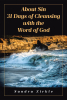 Author Sandra Zirkle’s New Book, “About Sin: 31 Days of Cleansing with the Word of God,” is an Insightful Guide Designed to Help Readers Break Free from the Bonds of Sin