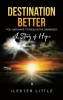 Author Ilester Little’s New Book, "Destination Better," Explores How Christ Can Uplift Those Struggling with Feelings of Failure and Discouragement in Life