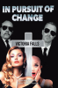 Author Paul Waylon Fortener's (a.k.a. The Red Rooster) New Book “In Pursuit of Change: Victoria Falls” Trails a Secret Firm, Hired to Transform a Detestable, Crude Woman